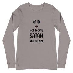 Not Today Satan Unisex Long Sleeve T-Shirt