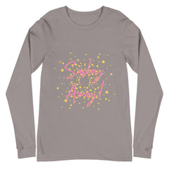 Sashay Away Unisex Long Sleeve T-Shirt