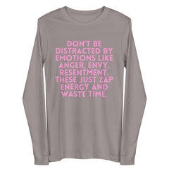 Don't Be Distracted By Emotions Unisex Long Sleeve Tee