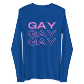 Gay Gay Gay Unisex Long Sleeve Tee