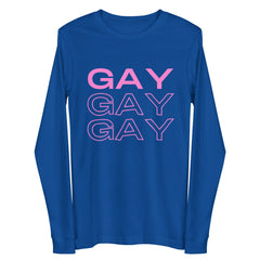 Gay Gay Gay Unisex Long Sleeve Tee
