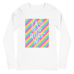 Yasss Queen Unisex Long Sleeve T-Shirt