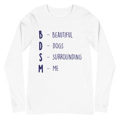 BDSM (Beautiful Dogs Surrounding Me) Unisex Long Sleeve T-Shirt