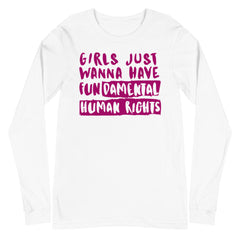 Girls Just Wanna Have Fundamental Human Rights Unisex Long Sleeve T-Shirt