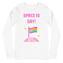 Space Is Gay Unisex Long Sleeve T-Shirt