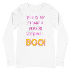 This Is My Straight Person ...boo! Unisex Long Sleeve T-Shirt