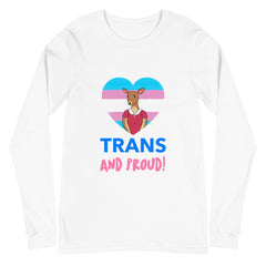 Trans And Proud Unisex Long Sleeve T-Shirt
