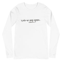 Woke Up Gay Again Unisex Long Sleeve T-Shirt