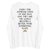Every Time Someone Stands Up Unisex Long Sleeve Tee