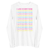 I Like Everyone Unisex Long Sleeve Tee
