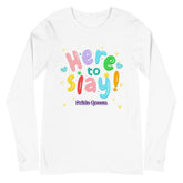 Here To Slay! Pride Queen Unisex Long Sleeve T-Shirt