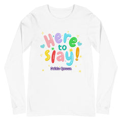 Here To Slay! Pride Queen Unisex Long Sleeve T-Shirt