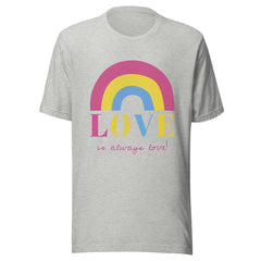 Love Is Always Love! T-Shirt