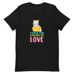 I Have The Colors Of Love T-Shirt
