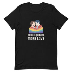 More Equality More Love T-Shirt