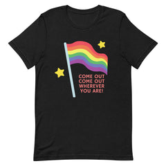 Come Out Come Out Wherever You Are! T-Shirt