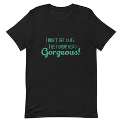 Drop Dead Gorgeous T-Shirt