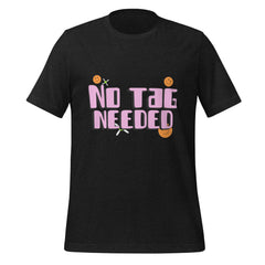 No Tag Needed T-Shirt
