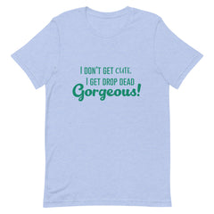 Drop Dead Gorgeous T-Shirt