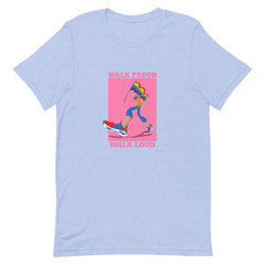 Walk Proud Walk Loud T-Shirt