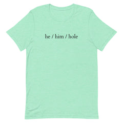 He / Him / Hole T-Shirt