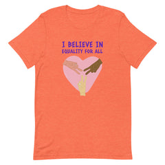 I Believe In Equality For All T-Shirt