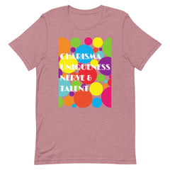 Charisma Uniqueness Nerve & Talent T-Shirt