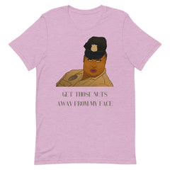 Get Those Nuts Away From My Face! (Latrice Royale) T-Shirt