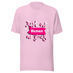 Just As Human As You T-Shirt