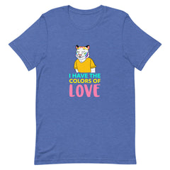 I Have The Colors Of Love T-Shirt