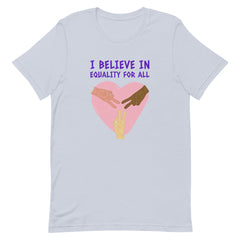 I Believe In Equality For All T-Shirt