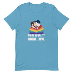 More Equality More Love T-Shirt