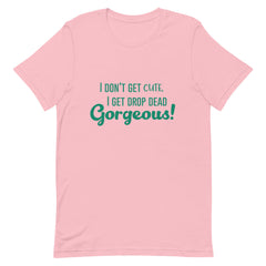 Drop Dead Gorgeous T-Shirt
