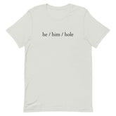 He / Him / Hole T-Shirt