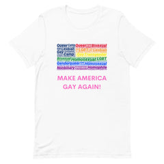 Make America Gay Again! T-Shirt
