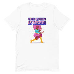 The Queen Is Here T-Shirt