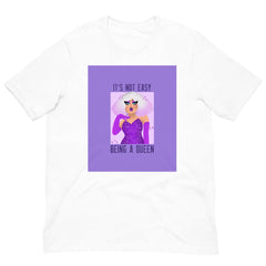 It's Not Easy Being a Queen Unisex T-Shirt