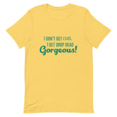 Drop Dead Gorgeous T-Shirt