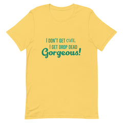 Drop Dead Gorgeous T-Shirt