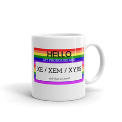 Hello My Pronouns Are Xe / Xem / Xyrs Mug