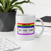 Hello My Pronouns Are Ze / Hir / Hirs Mug