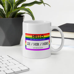 Hello My Pronouns Are Ze / Hir / Hirs Mug