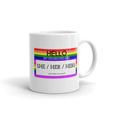 Hello My Pronouns Are She / Her / Hers Mug