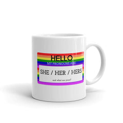 Hello My Pronouns Are She / Her / Hers Mug