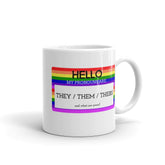 Hello My Pronouns Are They / Them / Theirs Mug