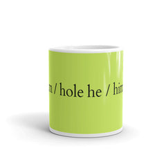 He / Him / Hole Mug