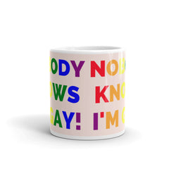 Nobody Knows I'm Gay! Mug