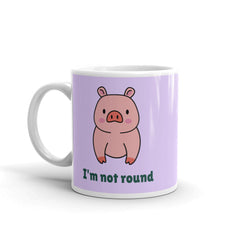 I'm Not Round, Just Thicc! Mug