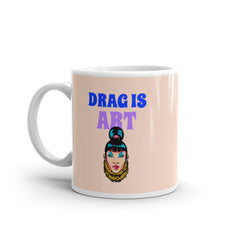 Drag Is Art Mug