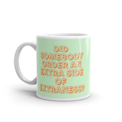 Extra Side Of Extraness Mug